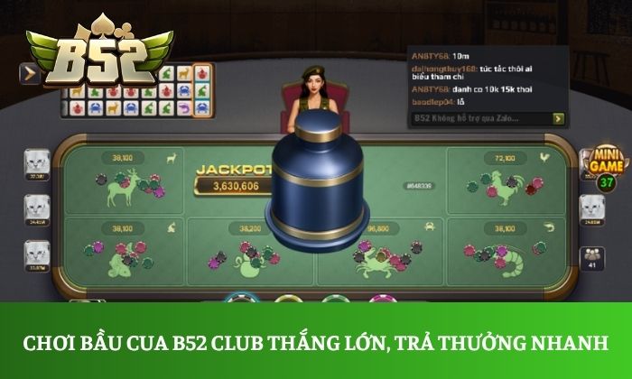 Bầu cua B52 Club: Bí mật đằng sau những ván thắng liên tiếp 1 Chơi Bầu cua B52 Club thắng lớn, trả thưởng nhanh