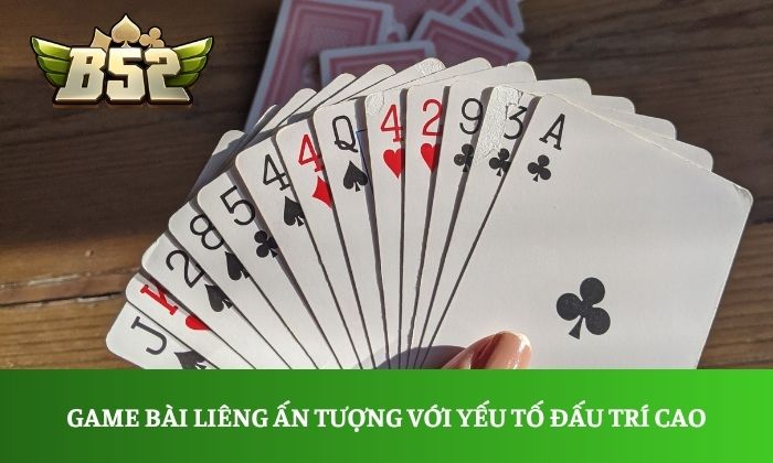 Liêng B52: Game bài đấu trí kịch tính, luật chơi dễ hiểu 1 Game bài Liêng ấn tượng với yếu tố đấu trí cao