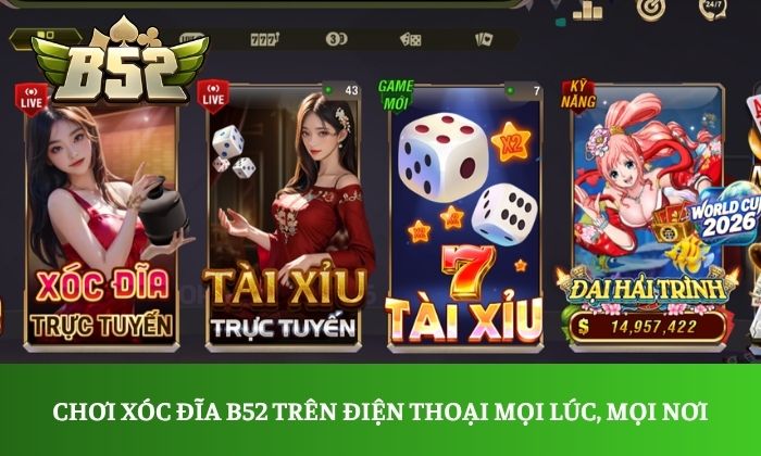 Xóc đĩa Chơi Xóc đĩa B52 trên điện thoại mọi lúc, mọi nơi